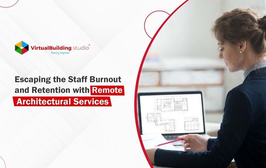 escaping staff burnout retention with remote architectural services